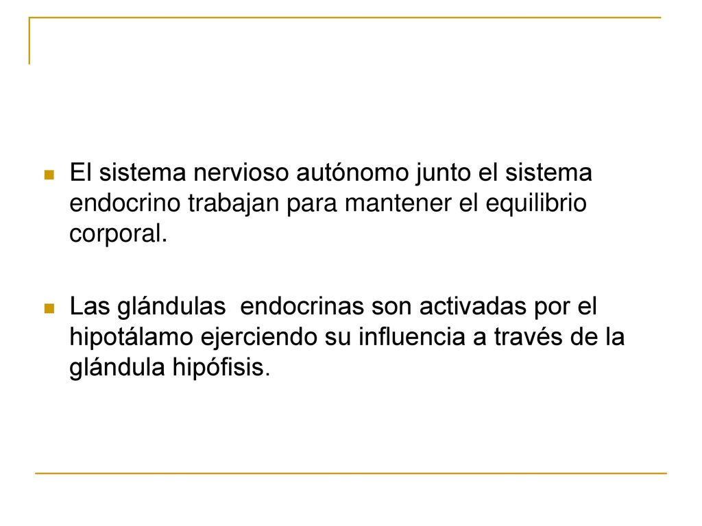 El sistema nervioso autónomo junto el sistema endocrino trabajan para mantener el equilibrio corporal.