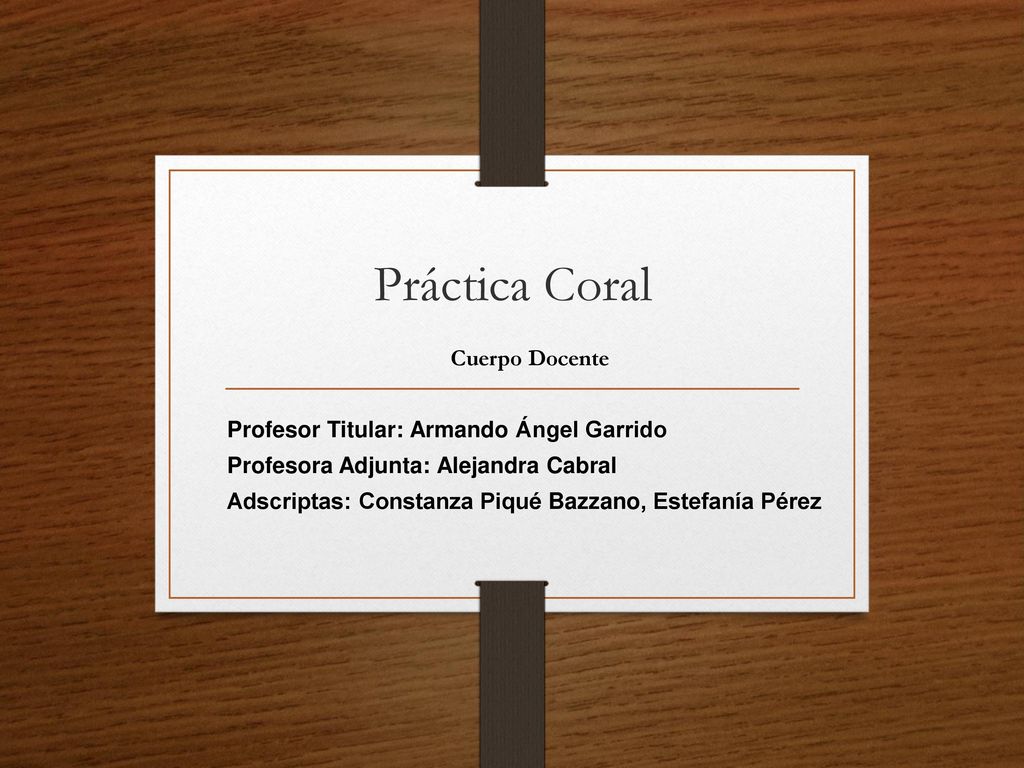 Práctica Coral Cuerpo Docente Profesor Titular: Armando Ángel Garrido