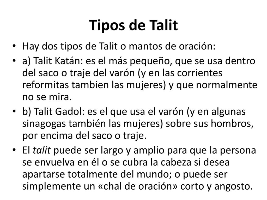 Tipos de Talit Hay dos tipos de Talit o mantos de oración: