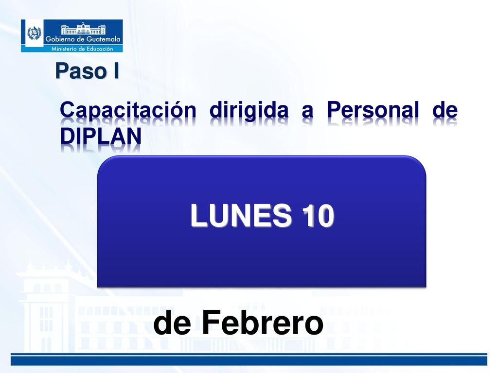 Paso I Capacitación dirigida a Personal de DIPLAN LUNES 10 de Febrero