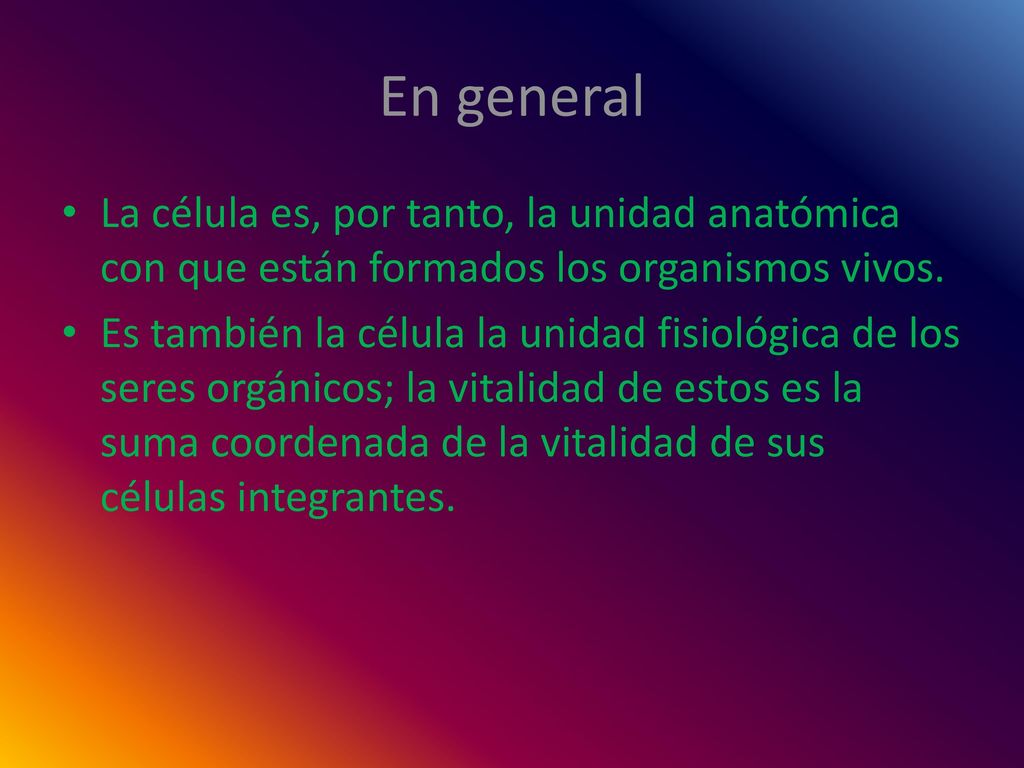 En general La célula es, por tanto, la unidad anatómica con que están formados los organismos vivos.