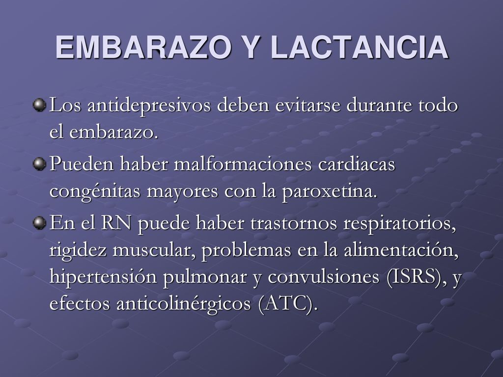 EMBARAZO Y LACTANCIA Los antidepresivos deben evitarse durante todo el embarazo.