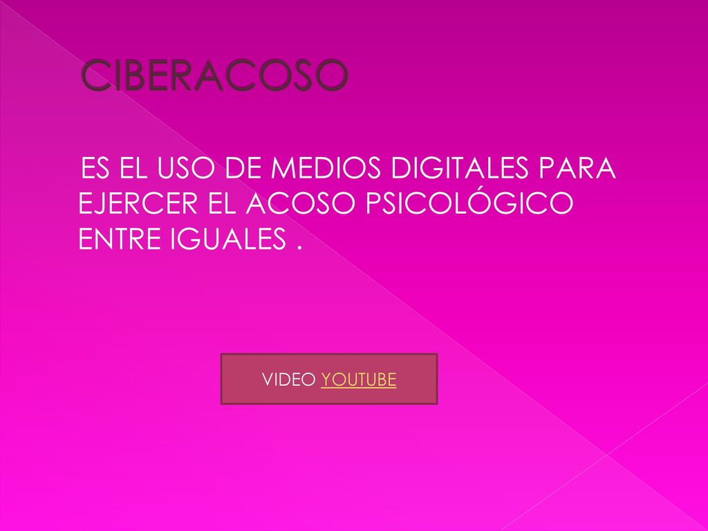 CIBERACOSO ES EL USO DE MEDIOS DIGITALES PARA EJERCER EL ACOSO PSICOLÓGICO ENTRE IGUALES .