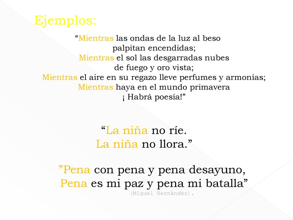 Ejemplos: La niña no ríe. La niña no llora.