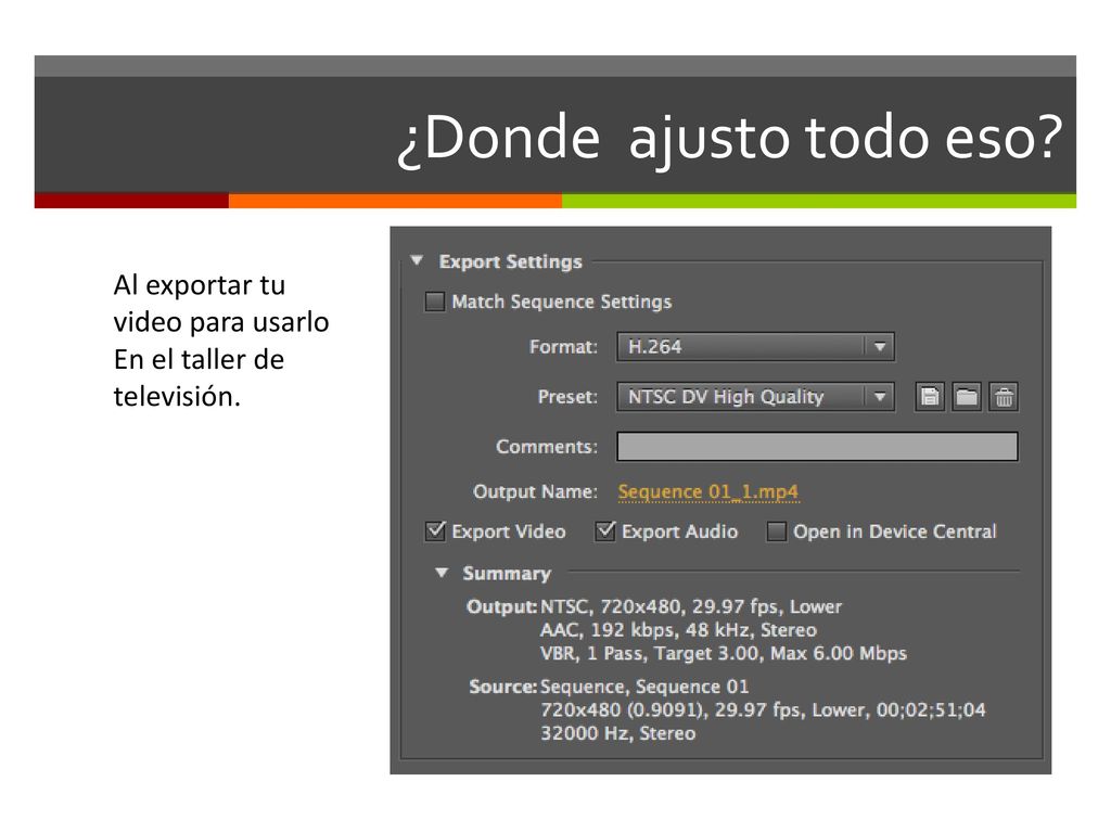 ¿Donde ajusto todo eso Al exportar tu video para usarlo