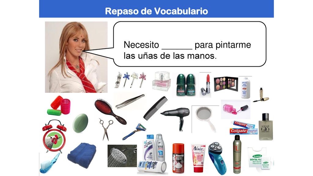 Repaso de Vocabulario Necesito ______ para pintarme las uñas de las manos.