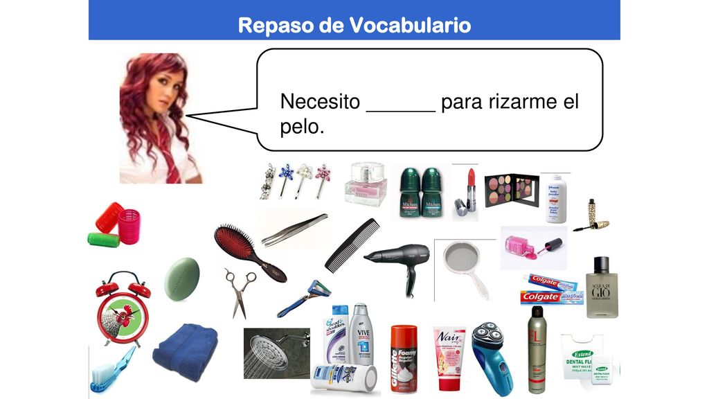 Repaso de Vocabulario Necesito ______ para rizarme el pelo.
