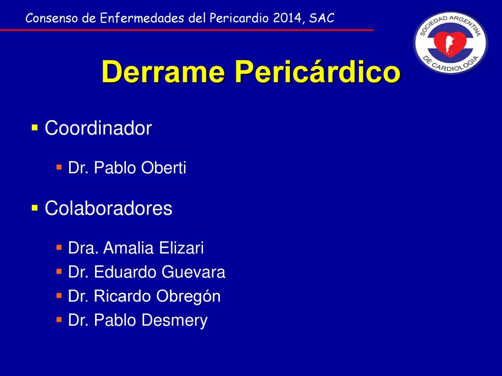 Derrame Pericárdico Coordinador Colaboradores Dr. Pablo Oberti
