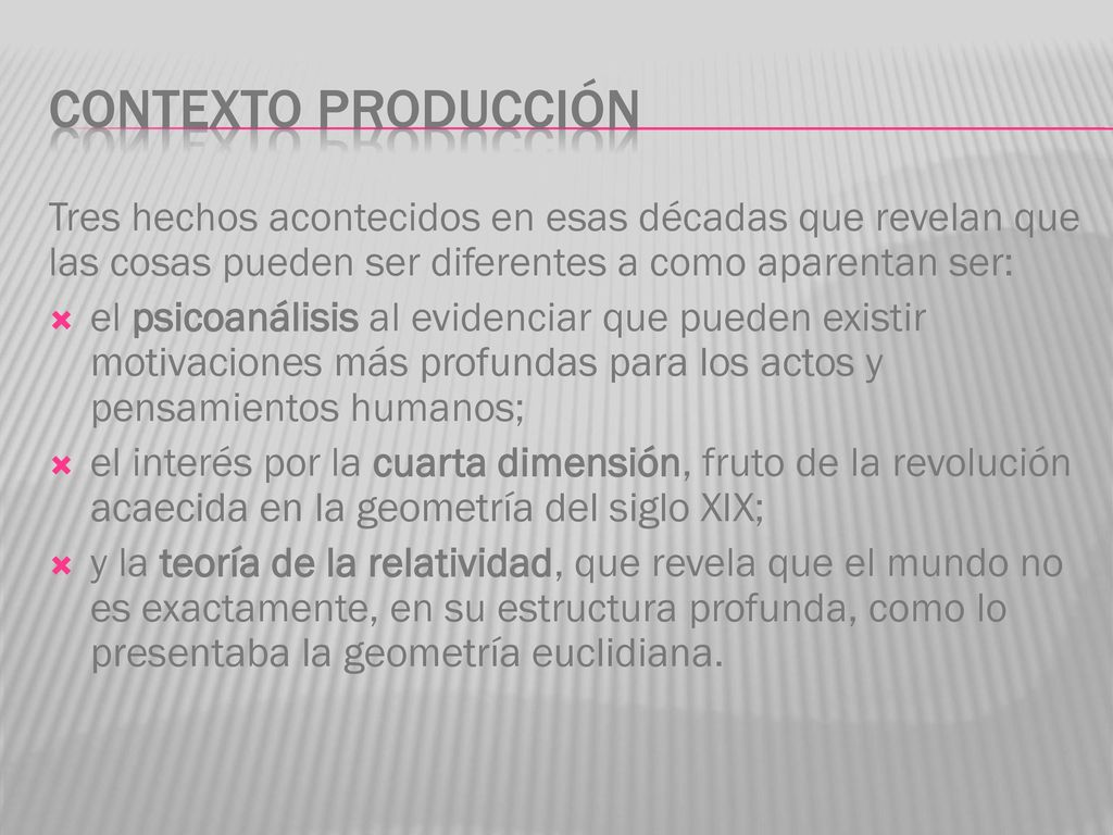 CONTEXTO PRODUCCIÓN Tres hechos acontecidos en esas décadas que revelan que las cosas pueden ser diferentes a como aparentan ser: