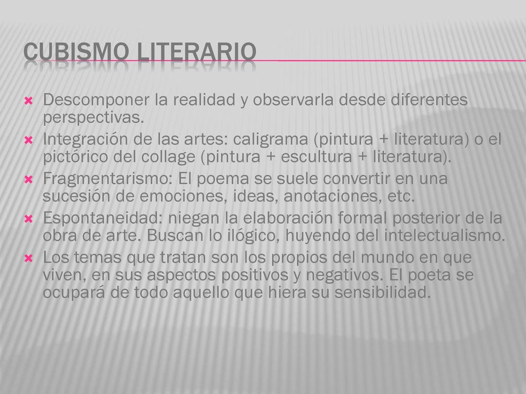 Cubismo literario Descomponer la realidad y observarla desde diferentes perspectivas.
