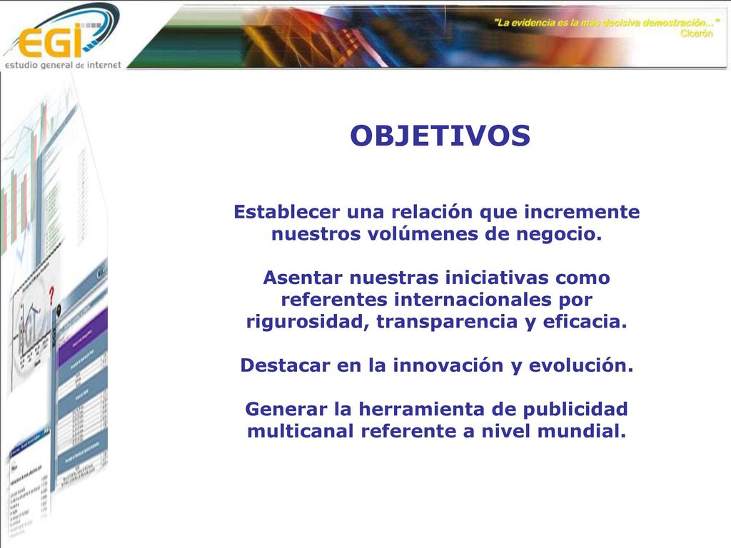 OBJETIVOS Establecer una relación que incremente nuestros volúmenes de negocio.