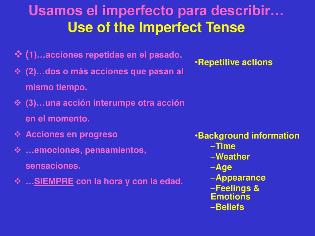 Usamos el imperfecto para describir… Use of the Imperfect Tense