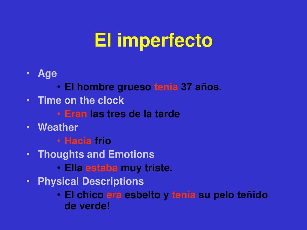 El imperfecto Age El hombre grueso tenía 37 años. Time on the clock
