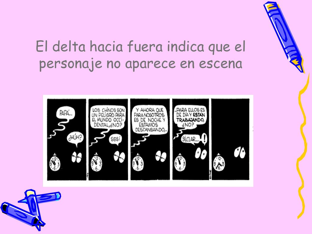 El delta hacia fuera indica que el personaje no aparece en escena