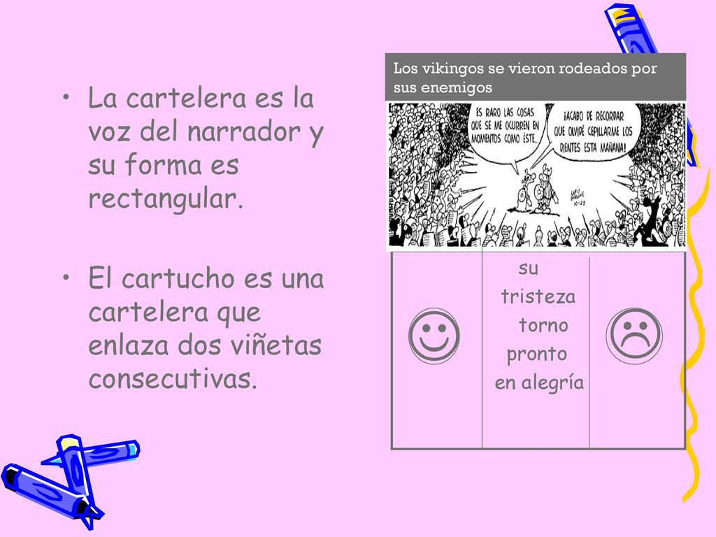   La cartelera es la voz del narrador y su forma es rectangular.