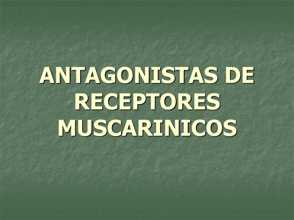 ANTAGONISTAS DE RECEPTORES MUSCARINICOS