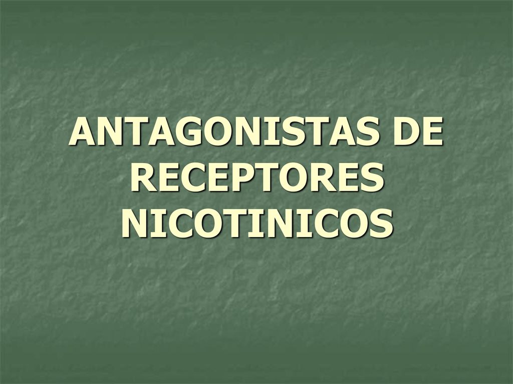 ANTAGONISTAS DE RECEPTORES NICOTINICOS