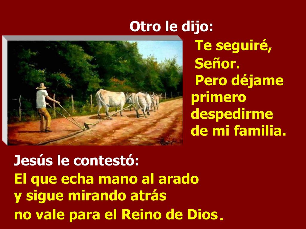 Te seguiré, Señor. Pero déjame primero despedirme de mi familia.