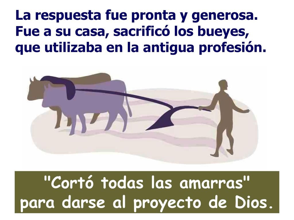Cortó todas las amarras para darse al proyecto de Dios.