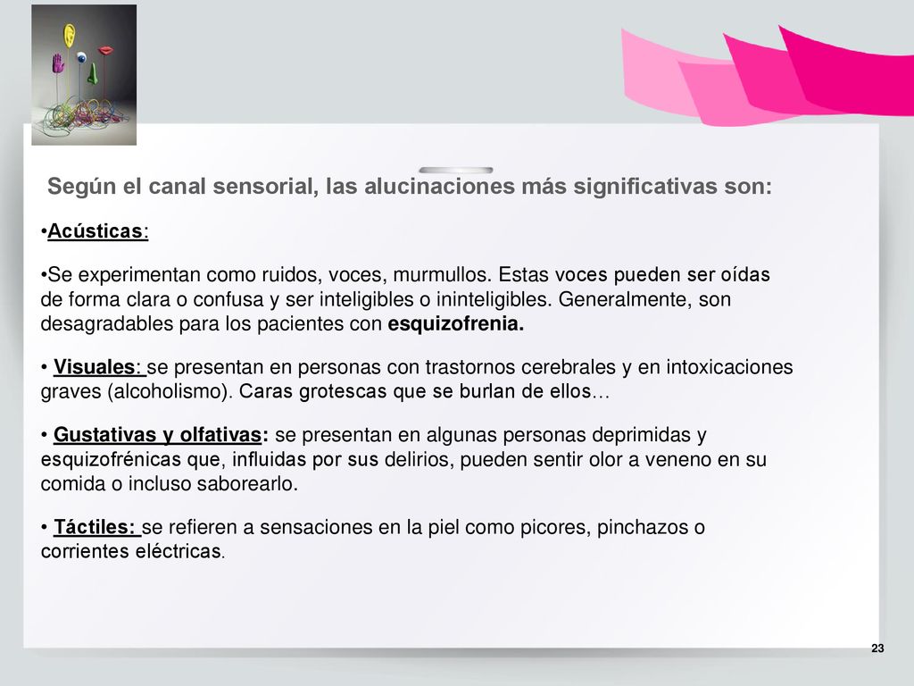 Según el canal sensorial, las alucinaciones más significativas son: