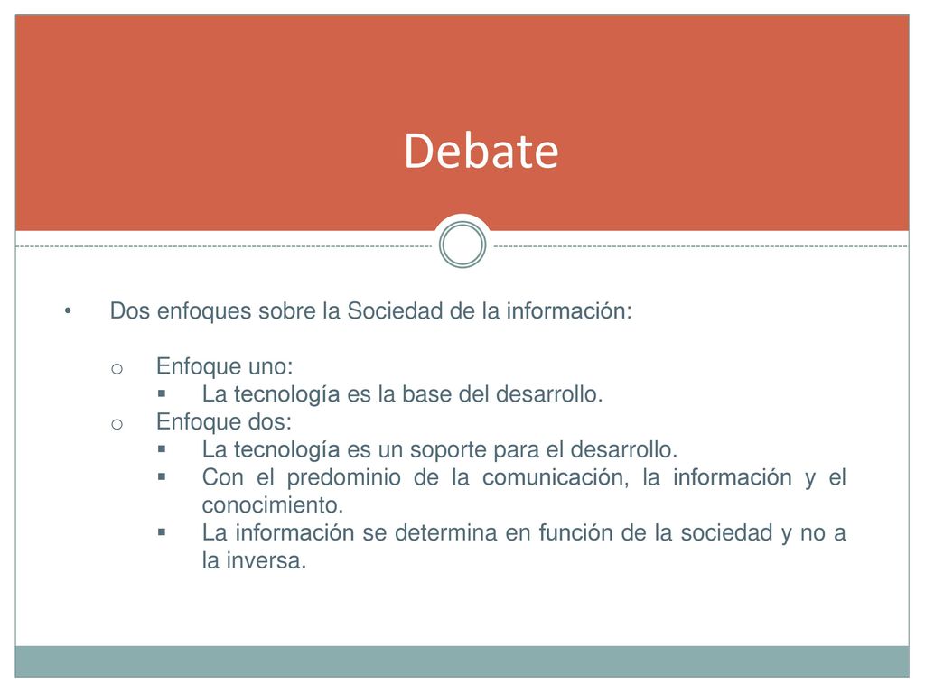 Debate Dos enfoques sobre la Sociedad de la información: Enfoque uno: