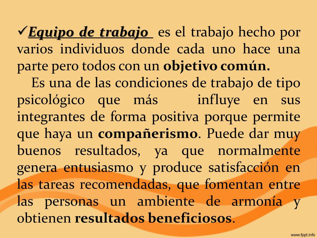 Equipo de trabajo es el trabajo hecho por varios individuos donde cada uno hace una parte pero todos con un objetivo común.