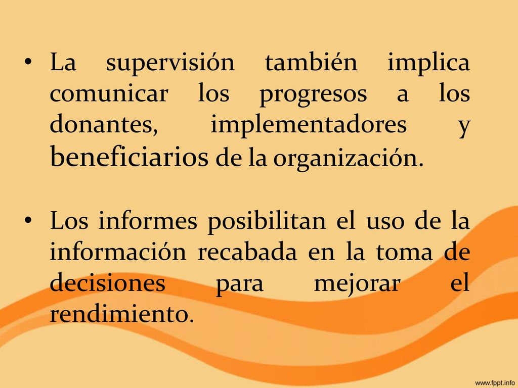 La supervisión también implica comunicar los progresos a los donantes, implementadores y beneficiarios de la organización.