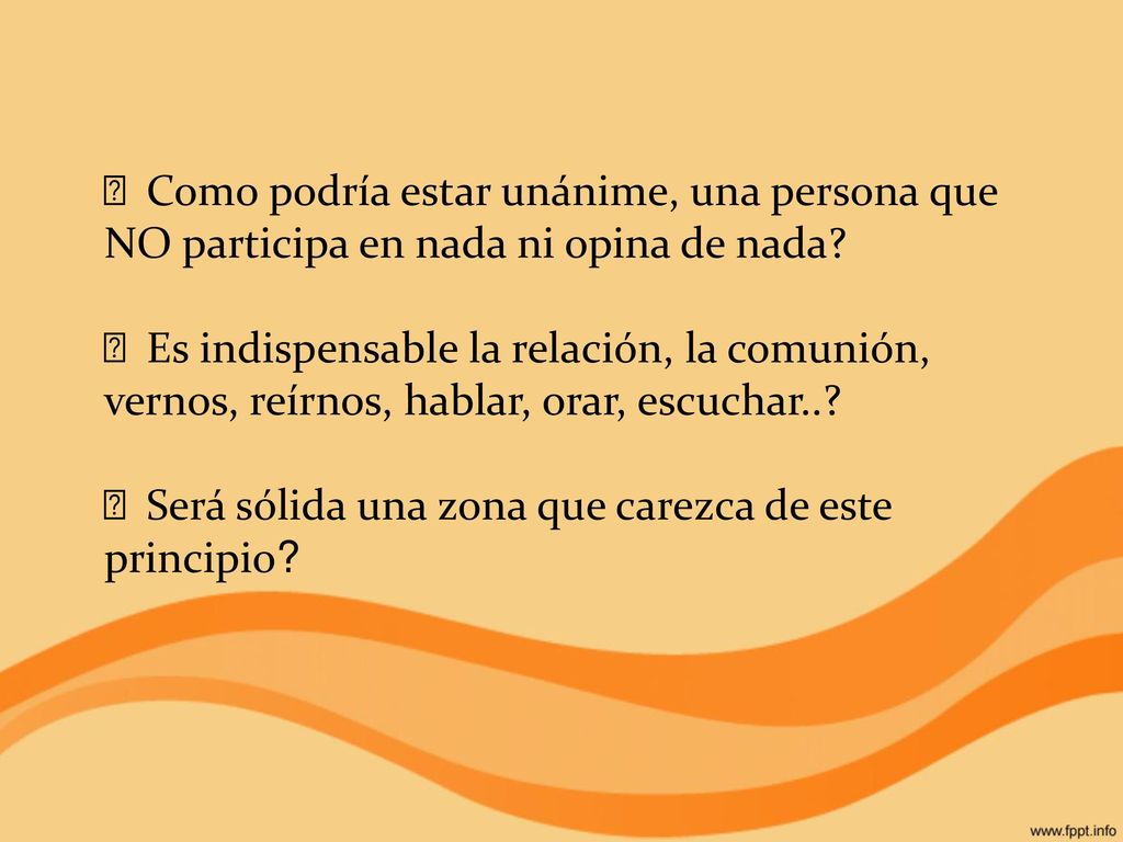 🔷Como podría estar unánime, una persona que NO participa en nada ni opina de nada.