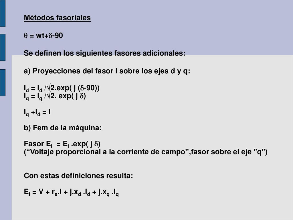 Métodos fasoriales  = wt+-90. Se definen los siguientes fasores adicionales: a) Proyecciones del fasor I sobre los ejes d y q: