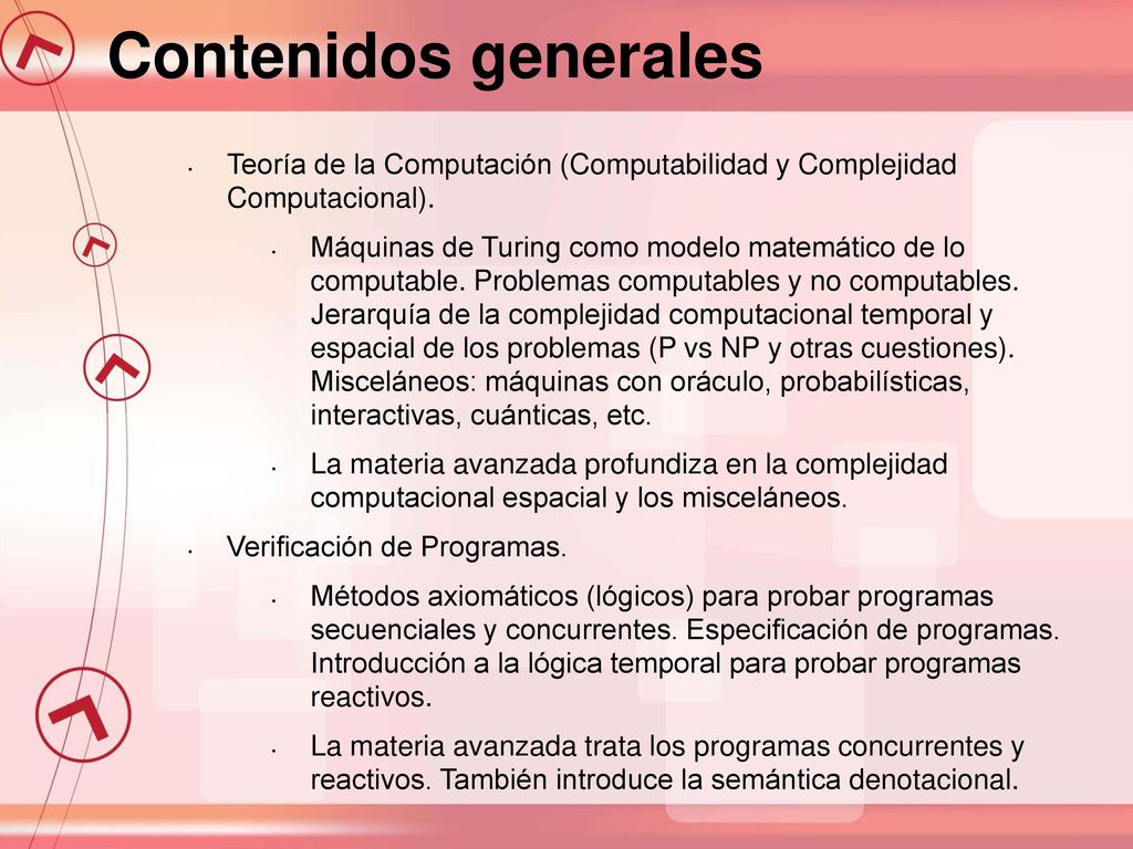 Contenidos generales Teoría de la Computación (Computabilidad y Complejidad Computacional).