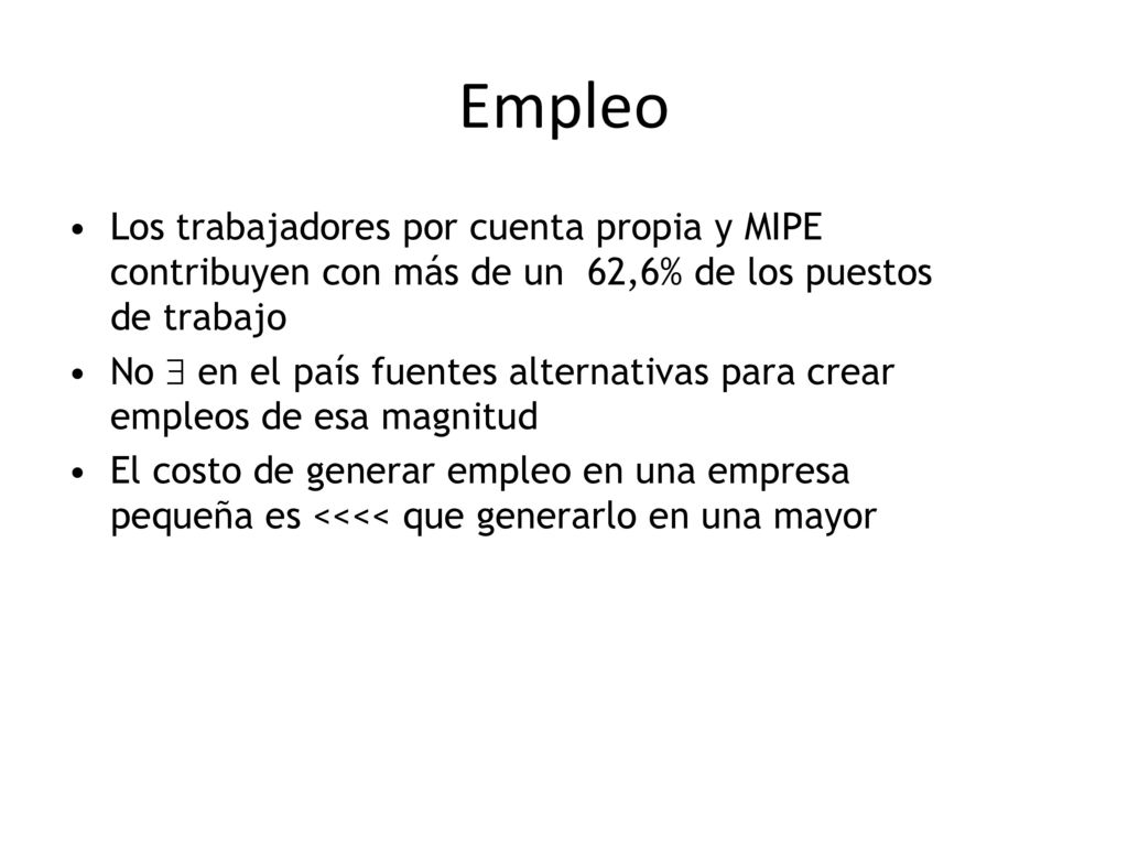 Empleo Los trabajadores por cuenta propia y MIPE contribuyen con más de un 62,6% de los puestos de trabajo.