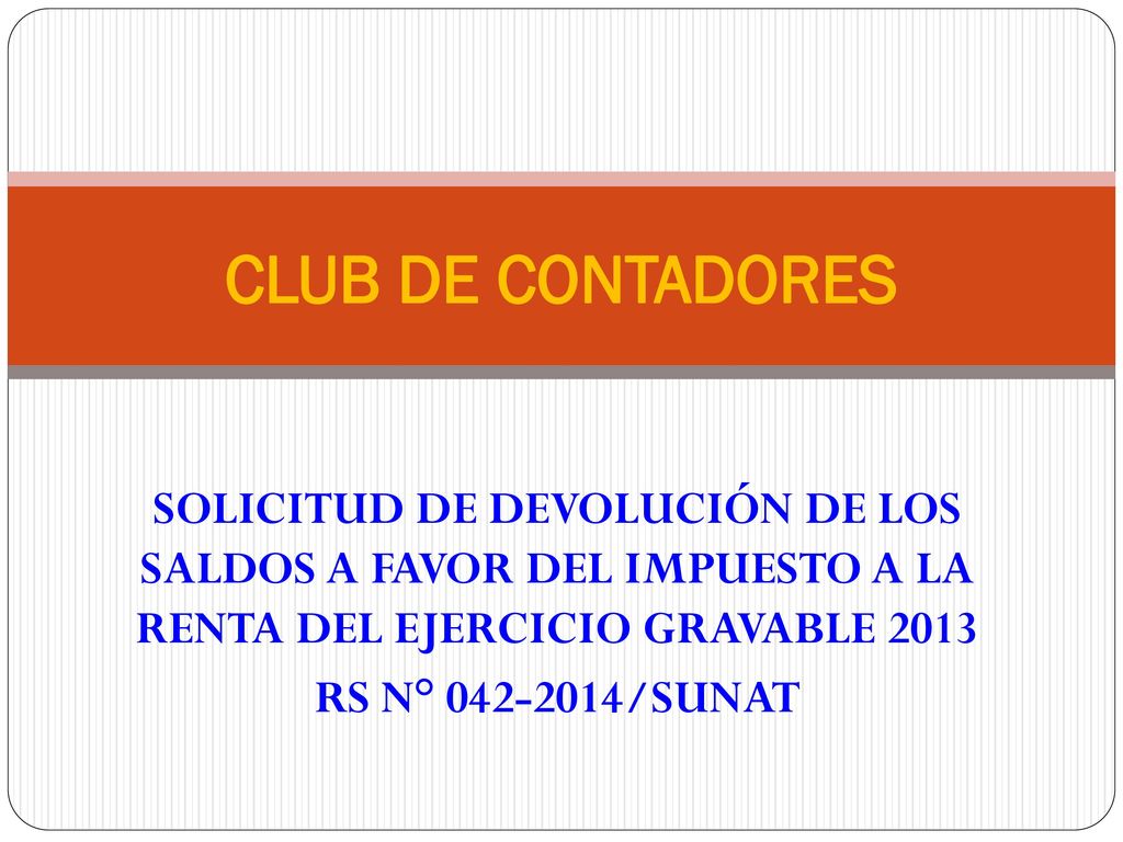 CLUB DE CONTADORES SOLICITUD DE DEVOLUCIÓN DE LOS SALDOS A FAVOR DEL IMPUESTO A LA RENTA DEL EJERCICIO GRAVABLE