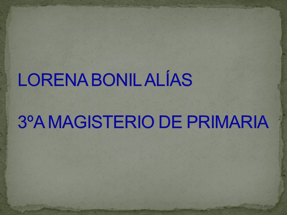 LORENA BONIL ALÍAS 3ºA MAGISTERIO DE PRIMARIA