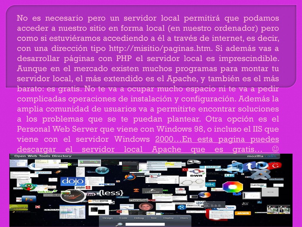 No es necesario pero un servidor local permitirá que podamos acceder a nuestro sitio en forma local (en nuestro ordenador) pero como si estuviéramos accediendo a él a través de internet, es decir, con una dirección tipo