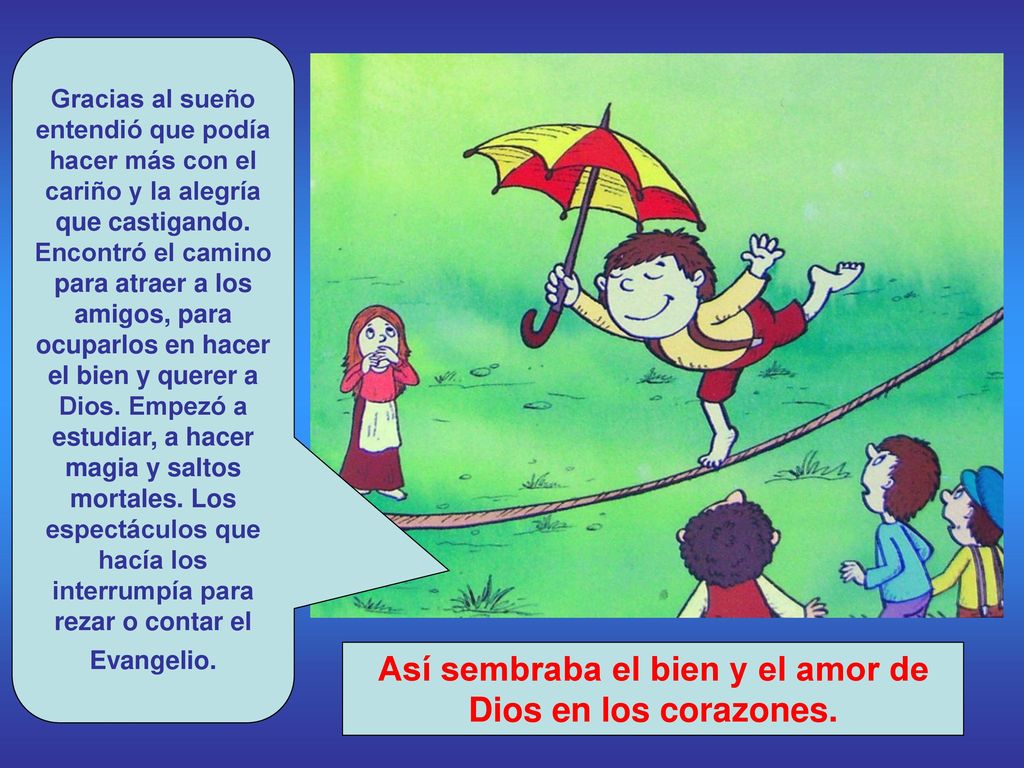 Así sembraba el bien y el amor de Dios en los corazones.