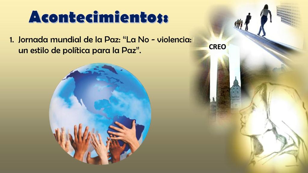 Acontecimientos: Jornada mundial de la Paz: La No - violencia: un estilo de política para la Paz .