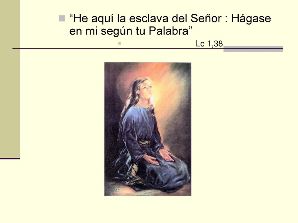 He aquí la esclava del Señor : Hágase en mi según tu Palabra