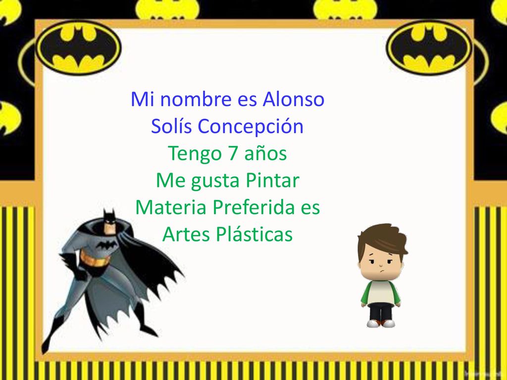 Mi nombre es Alonso Solís Concepción Tengo 7 años Me gusta Pintar Materia Preferida es Artes Plásticas