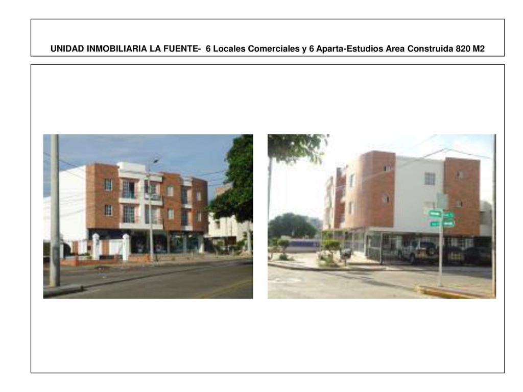 UNIDAD INMOBILIARIA LA FUENTE- 6 Locales Comerciales y 6 Aparta-Estudios Area Construida 820 M2