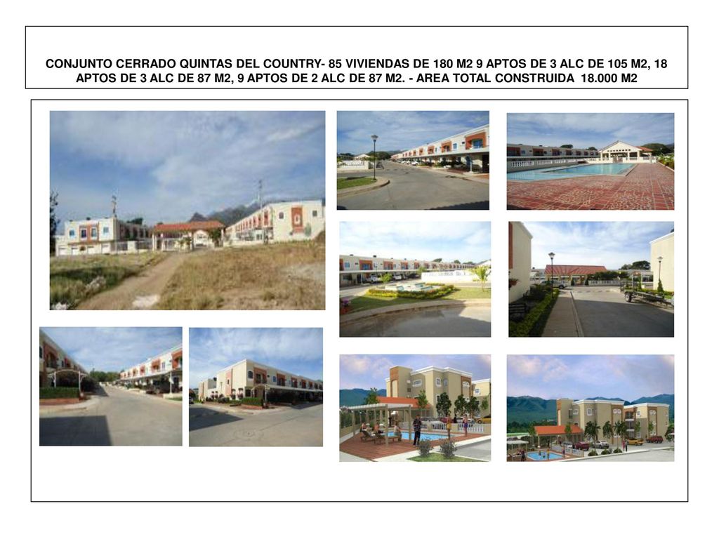CONJUNTO CERRADO QUINTAS DEL COUNTRY- 85 VIVIENDAS DE 180 M2 9 APTOS DE 3 ALC DE 105 M2, 18 APTOS DE 3 ALC DE 87 M2, 9 APTOS DE 2 ALC DE 87 M2.