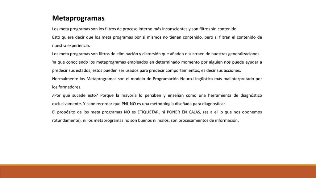 Metaprogramas Los meta programas son los filtros de proceso interno más inconscientes y son filtros sin contenido.