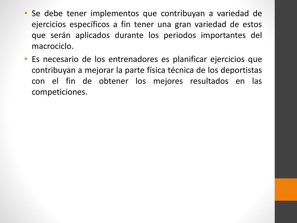 Se debe tener implementos que contribuyan a variedad de ejercicios específicos a fin tener una gran variedad de estos que serán aplicados durante los periodos importantes del macrociclo.