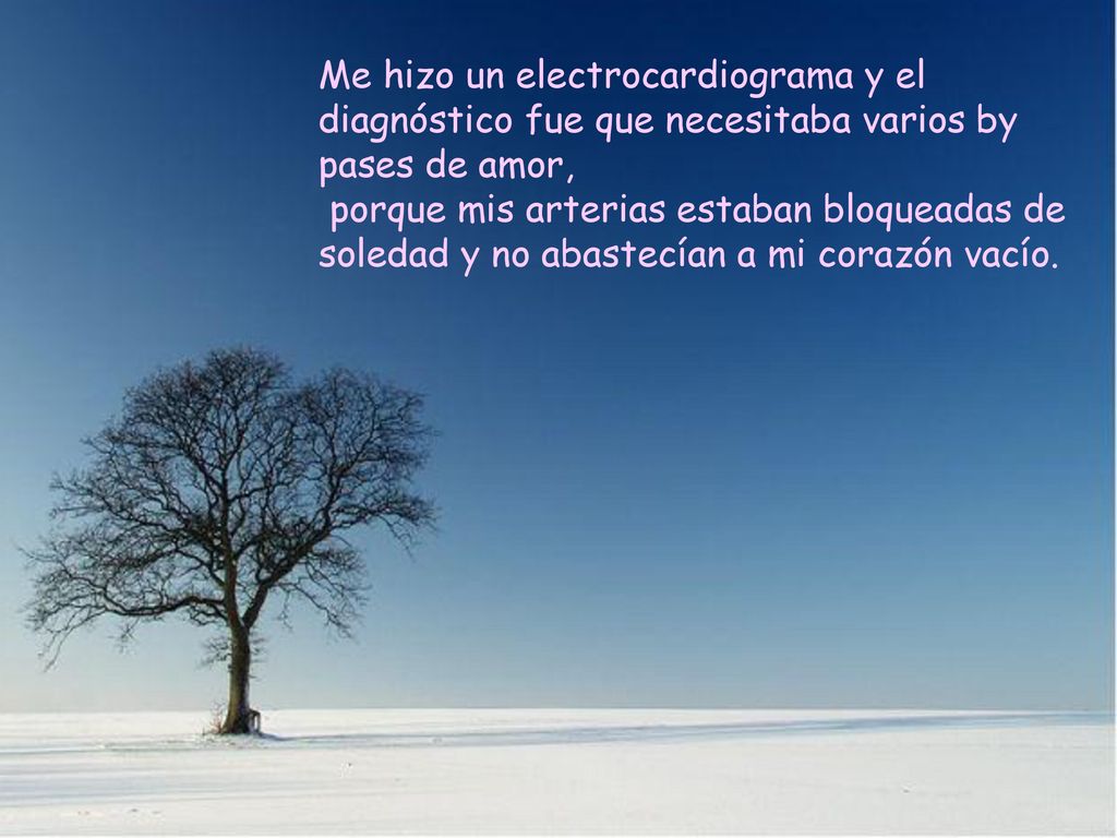 Me hizo un electrocardiograma y el diagnóstico fue que necesitaba varios by pases de amor,
