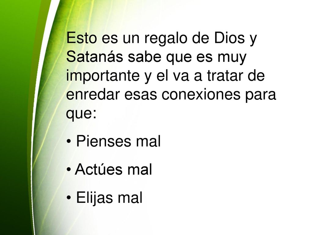 Esto es un regalo de Dios y Satanás sabe que es muy importante y el va a tratar de enredar esas conexiones para que: