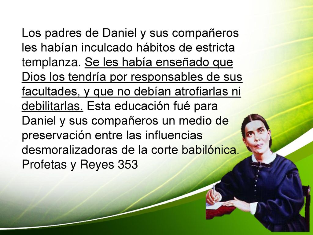 Los padres de Daniel y sus compañeros les habían inculcado hábitos de estricta templanza.
