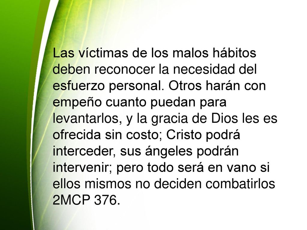 Las víctimas de los malos hábitos deben reconocer la necesidad del esfuerzo personal.