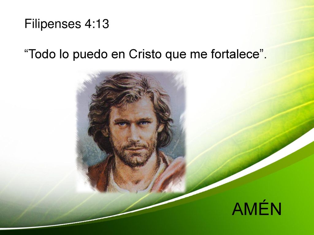 Filipenses 4:13 Todo lo puedo en Cristo que me fortalece .