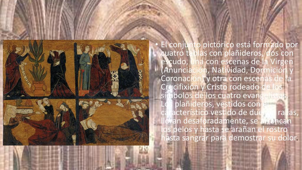 El conjunto pictórico está formado por cuatro tablas con plañideros, dos con escudo, una con escenas de la Virgen (Anunciación, Natividad, Dormición y Coronación) y otra con escenas de la Crucifixión y Cristo rodeado de los símbolos de los cuatro evangelistas.