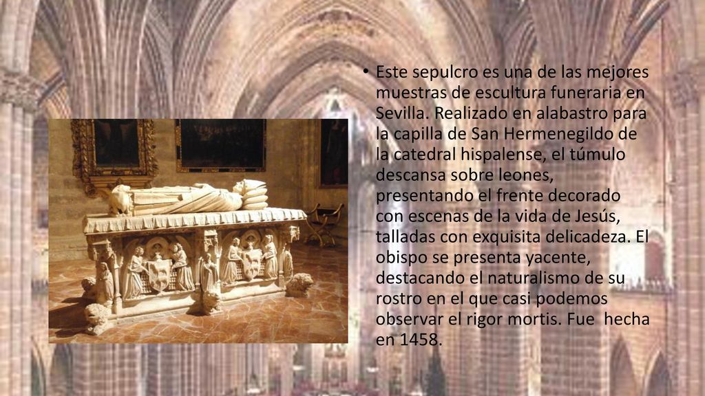 Este sepulcro es una de las mejores muestras de escultura funeraria en Sevilla.