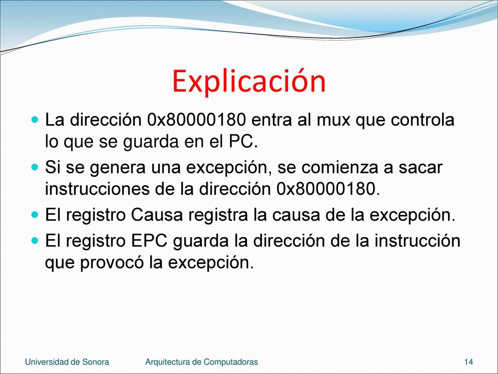 Explicación La dirección 0x entra al mux que controla lo que se guarda en el PC.